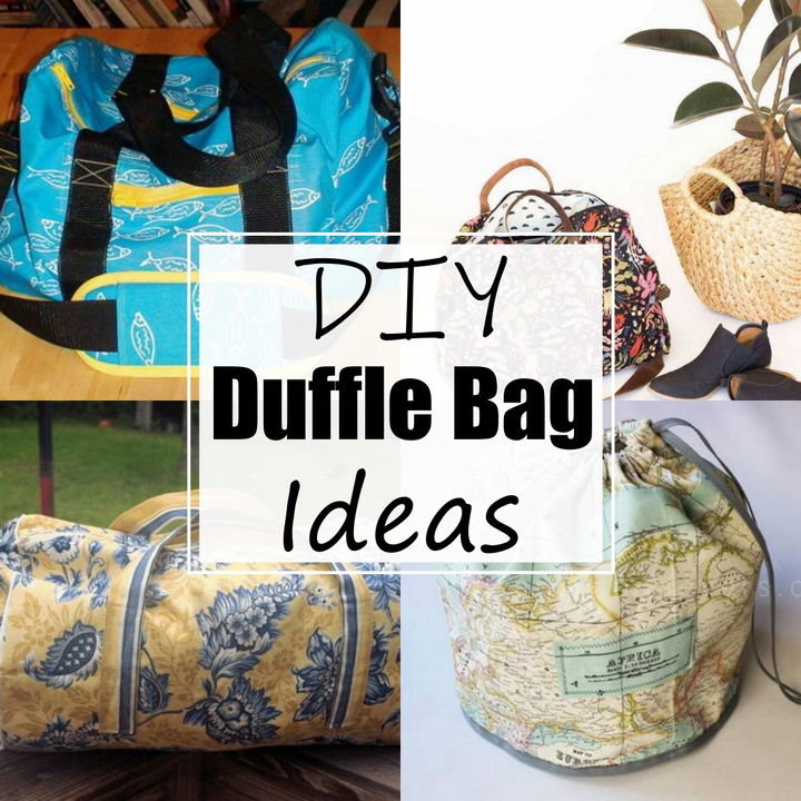 28 DIY Duffle Bag Ideas For Home Useage