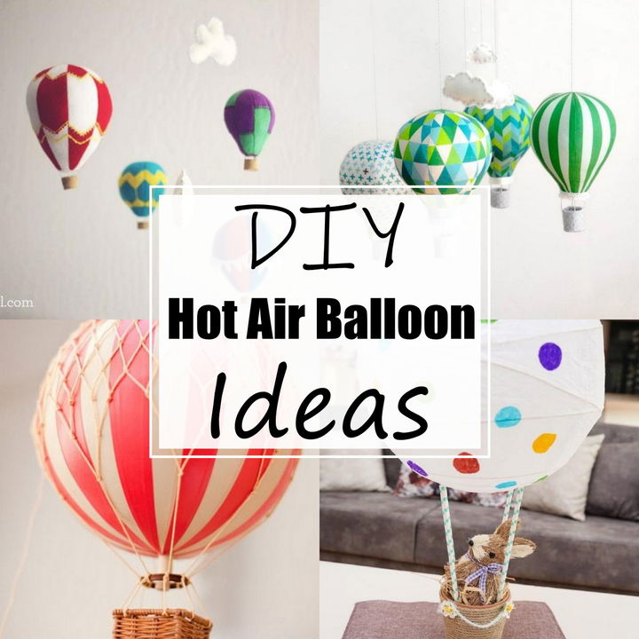 20 DIY Hot Air Balloon Ideas For Fun Decorations
